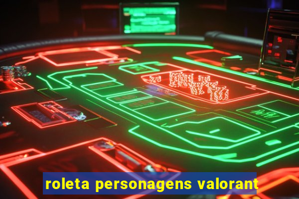 roleta personagens valorant